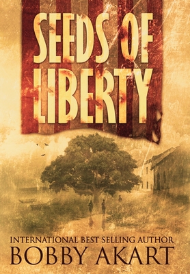 Seeds of Liberty - Bobby Akart