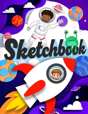 Sketchbook: A Drawing Notebook with Astronauts, Rockets, and Cute Aliens, Sketch Pad (8.5x11) - Emilie Marie Powers