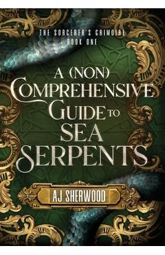 Coperta cărții 'A (Non) Comprehensive Guide to Sea Serpents - Aj Sherwood'
