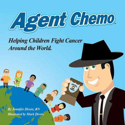 Agent Chemo: Helping Children Fight Cancer Around the World - Jennifer Divers