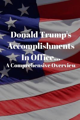 Donald Trump's Accomplishments in office A Comprehensive Overview: (Or Lack Thereof): Funny Book (6