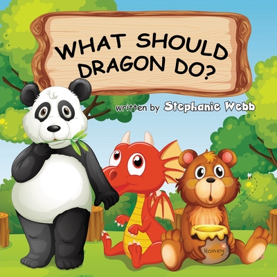 What Should Dragon Do? - Stephanie Webb
