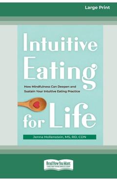 Coperta cărții 'Intuitive Eating for Life: How Mindfulness Can Deepen and Sustain Your Intuitive Eating Practice (16pt Large Print'