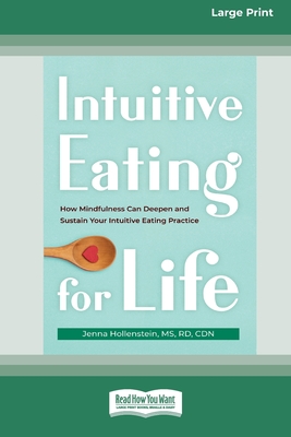 Coperta cărții 'Intuitive Eating for Life: How Mindfulness Can Deepen and Sustain Your Intuitive Eating Practice (16pt Large Print'