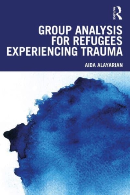 Group Analysis for Refugees Experiencing Trauma - Aida Alayarian