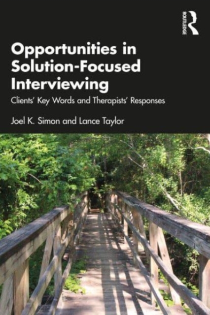 Opportunities in Solution-Focused Interviewing: Clients' Key Words and Therapists' Responses - Joel K. Simon