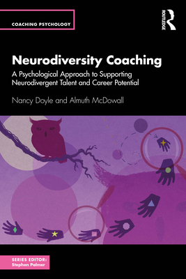 Neurodiversity Coaching: A Psychological Approach to Supporting Neurodivergent Talent and Career Potential - Almuth Mcdowall