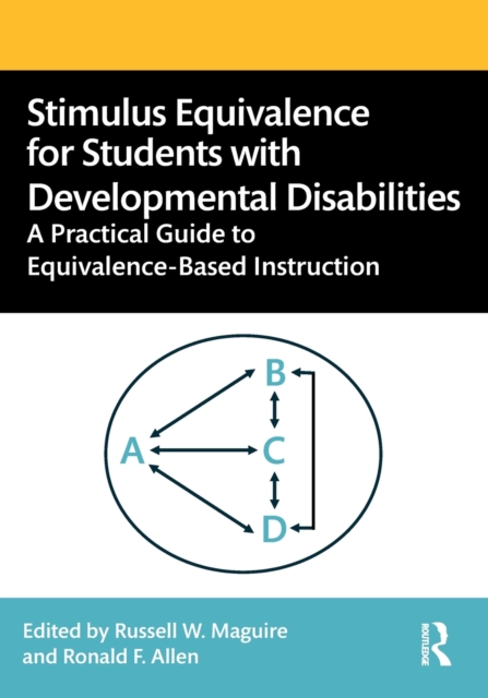 Stimulus Equivalence for Students with Developmental Disabilities: A Practical Guide to Equivalence-Based Instruction - Russell W. Maguire