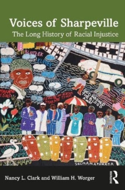 Voices of Sharpeville: The Long History of Racial Injustice - Nancy L. Clark