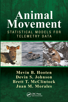 Animal Movement: Statistical Models for Telemetry Data - Mevin B. Hooten