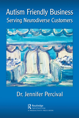 Autism Friendly Business: Serving Neurodiverse Customers - Jennifer Percival