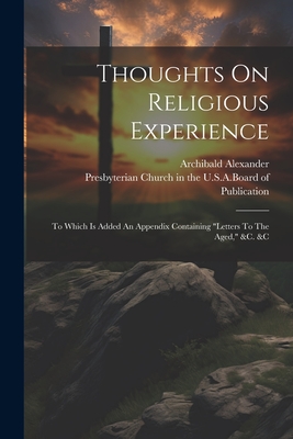 Thoughts On Religious Experience: To Which Is Added An Appendix Containing
