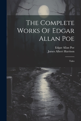 The Complete Works Of Edgar Allan Poe: Tales - Edgar Allan Poe