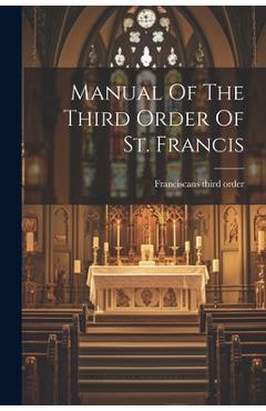 Coperta cărții 'Manual Of The Third Order Of St. Francis - Franciscans Third Order'