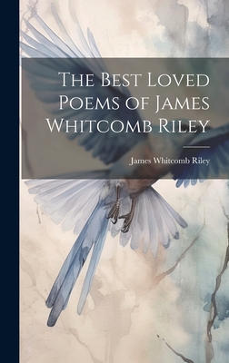 The Best Loved Poems of James Whitcomb Riley - James Whitcomb Riley