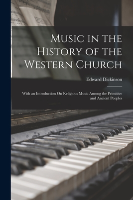 Coperta cărții 'Music in the History of the Western Church: With an Introduction On Religious Music Among the Primitive and Ancient'