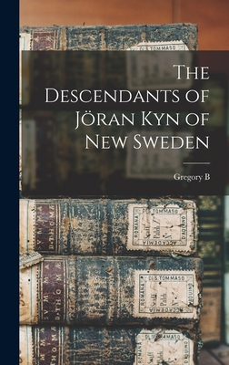 The Descendants of Jran Kyn of New Sweden - Gregory B. B. 1844 Keen