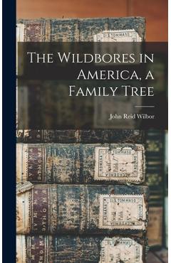 Coperta cărții 'The Wildbores in America, a Family Tree - John Reid Wilbor'