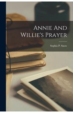 Coperta cărții 'Annie And Willie's Prayer - Sophia P. Snow'
