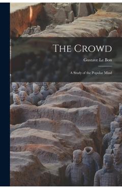 Poza produsului The Crowd: A Study of the Popular Mind - Gustave Le Bon
