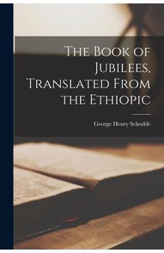 Coperta cărții 'The Book of Jubilees, Translated From the Ethiopic - George Henry Schodde'