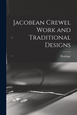 Jacobean Crewel Work and Traditional Designs - Penelope