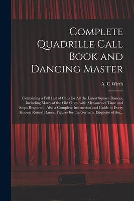 Coperta cărții 'Complete Quadrille Call Book and Dancing Master: Containing a Full List of Calls for All the Latest Square Dances,'