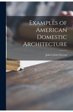 Coperta cărții 'Examples of American Domestic Architecture - John Calvin Stevens'