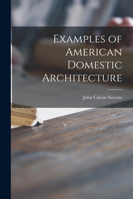 Examples of American Domestic Architecture - John Calvin Stevens