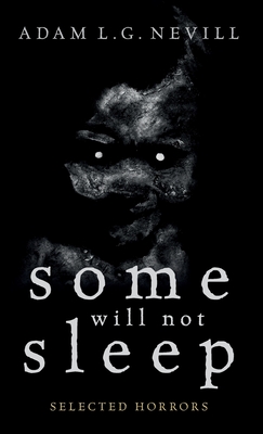Some Will Not Sleep: Selected Horrors - Adam Nevill