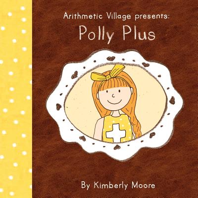 Arithmetic Village Presents Polly Plus - Kimberly Ann Moore