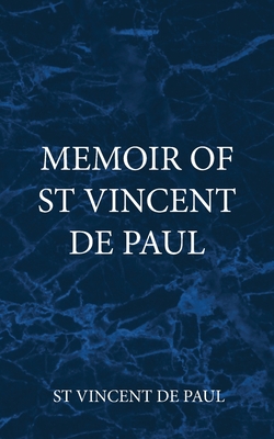 Memoir of St Vincent De Paul - St Vincent De Paul