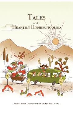Coperta cărții 'Tales of the Heartily Homeschooled - Rachel Starr Thomson'