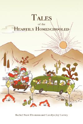 Coperta cărții 'Tales of the Heartily Homeschooled - Rachel Starr Thomson'
