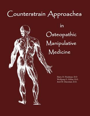 Counterstrain Approaches In Osteopathic Manipulative Medicine - Jerel H. Glassman Do