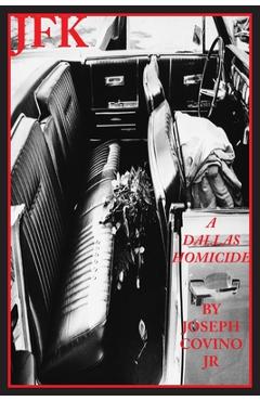 Coperta cărții 'JFK: A Dallas Homicide - Joseph Covino'