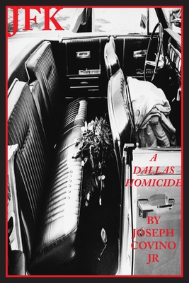 Coperta cărții 'JFK: A Dallas Homicide - Joseph Covino'