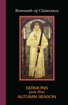 Coperta cărții 'Bernard of Clairvaux: Sermons for the Autumn Season - Bernard'