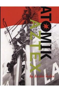 Coperta cărții 'Atomik Aztex - Sesshu Foster'