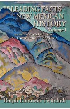 Coperta cărții 'The Leading Facts of New Mexican History, Vol. I (Softcover) - Ralph Emerson Twitchell'