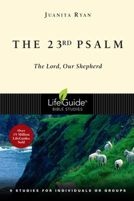 The 23rd Psalm: The Lord, Our Shepherd - Juanita Ryan