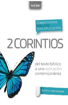 Comentario Bíblico Con Aplicación NVI 2 Corintios: del Texto Bíblico a Una Aplicación Contemporánea - Scott J. Hafemann