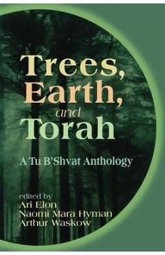 Coperta cărții 'Trees, Earth, and Torah: A Tu B'Shvat Anthology - Ari Elon'