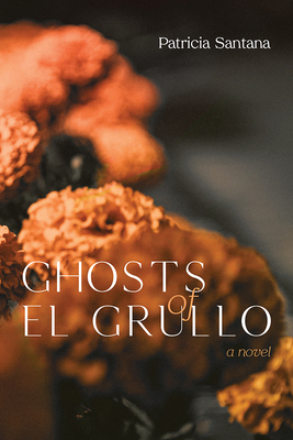 Ghosts of El Grullo - Patricia Santana