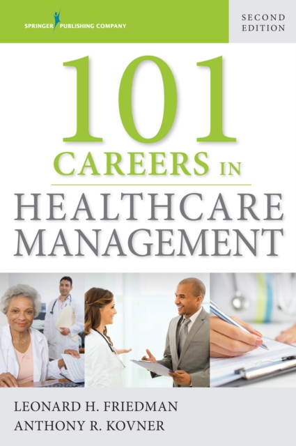 101 Careers in Healthcare Management - Leonard Friedman