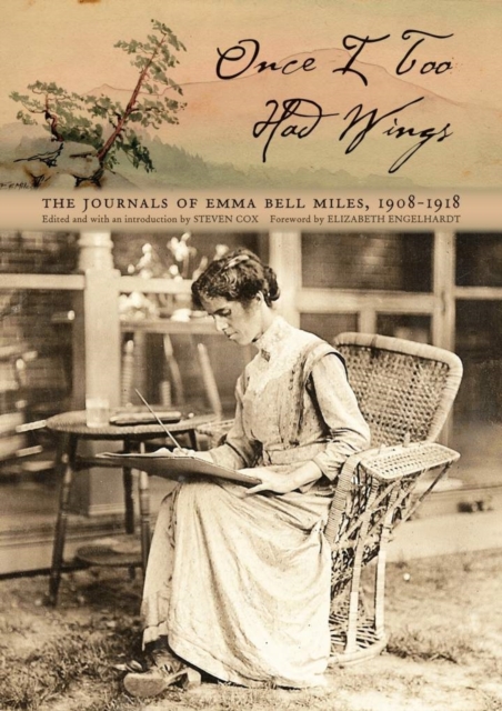 Once I Too Had Wings: The Journals of Emma Bell Miles, 1908-1918 - Emma Bell Miles