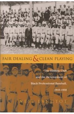 Coperta cărții 'Fair Dealing and Clean Playing: The Hilldale Club and the Development of Black Professional Baseball, 1910-1932 - Neil'