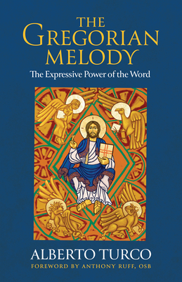 The Gregorian Melody: The Expressive Power of the Word - Alberto Turco