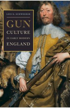 Poza produsului Gun Culture in Early Modern England - Lois G. Schwoerer