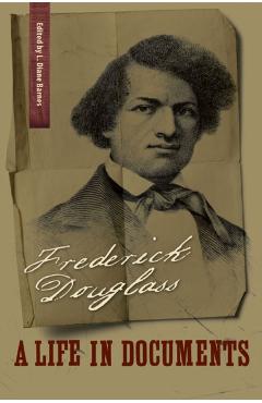 Poza produsului Frederick Douglass: A Life in Documents - Frederick Douglass
